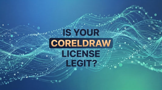 How to Tell if Your CorelDRAW License Is Legit